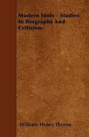 Modern Idols: Studies in Biography and Criticism 1296088618 Book Cover