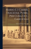 Mario E I Cimbri, Tragedia, Pubbl. Per Cura Di C. Gargiolli 1022690671 Book Cover