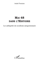 Mai 68 dans l'histoire: Les ambiguïtés du socialisme autogestionnaire (French Edition) 2296114768 Book Cover