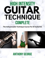 High Intensity Guitar Technique: Complete B08CWBCLZ3 Book Cover