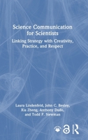 Science Communication for Scientists: Linking Strategy with Creativity, Practice, and Respect 1032798033 Book Cover