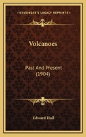 Volcanoes: Past and Present 1508964092 Book Cover