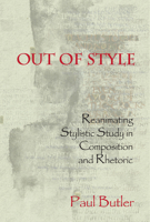 Out of Style: Reanimating Stylistic Study in Composition and Rhetoric 0874216796 Book Cover