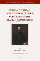 Sperone Speroni and the Debate over Sophistry in the Italian Renaissance 9004344306 Book Cover