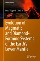 Evolution of Magmatic and Diamond-Forming Systems of the Earth's Lower Mantle 3319785176 Book Cover