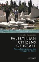 Palestinian Citizens of Israel: Power, Resistance and the Struggle for Space 1784536563 Book Cover