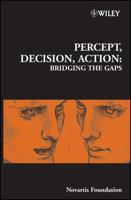 Percept, Decision, Action: Bridging the Gaps 0470012331 Book Cover