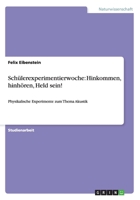 Schülerexperimentierwoche: Hinkommen, hinhören, Held sein! :Physikalische Experimente zum Thema Akustik 365628413X Book Cover