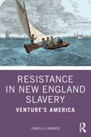 Resistance in New England Slavery: Venture's America 1041358830 Book Cover