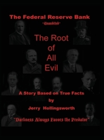 The Federal Reserve Bank Unaudited: The Root of All Evil 0615706754 Book Cover