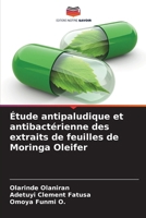 Étude antipaludique et antibactérienne des extraits de feuilles de Moringa Oleifer (French Edition) 6207685431 Book Cover