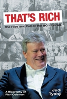 That's Rich: the Rise and Fall of the BC Liberals: A Biography of Rich Coleman 1038322618 Book Cover