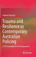 Trauma and Resilience in Contemporary Australian Policing: Is PTS Inevitable for First Responders? 9811644152 Book Cover