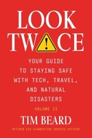 Look Twice : Your Guide to Staying Safe with Tech, Travel, and Natural Disasters, Volume II 196573362X Book Cover
