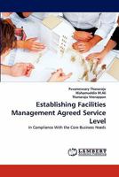 Establishing Facilities Management Agreed Service Level: In Compliance With the Core Business Needs 3844320199 Book Cover