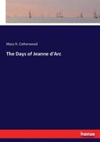 The Days of Jeanne d'Arc 3337287077 Book Cover