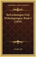 Betrachtungen Und Widerlegungen, Book 1 (1839) 1160324530 Book Cover
