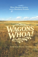 Wagons Whoa!: Why the United States never expanded beyond the original thirteen states due to permits, rules, regulations, and fees 1522964533 Book Cover