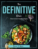 The Definitive Diet: How to lose weight quickly 1804380083 Book Cover