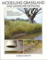 Modelling Grassland, and Landscape Detailing: Featuring Weeds, Wildflowers, Hedges, Roads & Pavements, Mud, Puddles and Rivers 190876306X Book Cover