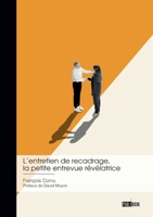 L'entretien de recadrage, la petite entrevue révélatrice: Pourquoi consacrer tant de temps à ce petit moment de management ? (French Edition) 2342388225 Book Cover
