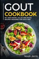Gout Cookbook: 50+ Side Dishes, Salad and Pasta Recipes Designed for Gout Diet 1799091538 Book Cover