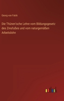 Die Thunen'sche Lehre Vom Bildungsgesetz Des Zinsfusses Und Vom Naturgemassen Arbeitslohn: Eine Kritische Und Apologetische Studie (1875) 1160872805 Book Cover