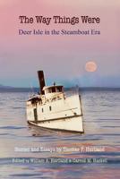 The Way Things Were: Deer Isle in the Steamboat Era 1882190343 Book Cover