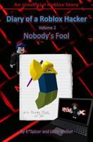 Diary of a Roblox Hacker 2: Nobody's Fool 1976428270 Book Cover