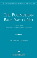 The Postmodern Bank Safety Net: Lessons from Developed and Developing Economies (AEI Studies on Financial Market Deregulation) 0844771007 Book Cover