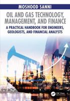 Oil and Gas Technology, Management, and Finance: A Practical Handbook for Engineers, Geologists, and Financial Analysts 1041328370 Book Cover