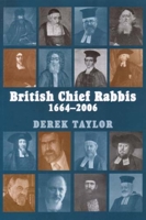 British Chief Rabbis, 1664-2006 0853036101 Book Cover