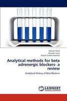 Analytical methods for beta adrenergic blockers- a review: Analytical History of Beta Blockers 3848417308 Book Cover
