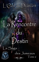La Rencontre du Destin: La Saga des Jumeaux (L'Oeil Du Diamant) (French Edition) 1998905292 Book Cover