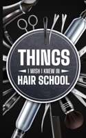 Things I wish I knew in Hair School B0F4JT19PF Book Cover