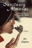 Sanctuary Almanac: State of Nature, State of Mind 1598585959 Book Cover
