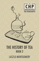 The History of Tea Book 2 (The China History Podcast Transcripts) 988884346X Book Cover