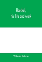 Haeckel, His Life and Work 9354004806 Book Cover