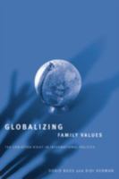 Globalizing Family Values: The Christian Right in International Politics 0816642087 Book Cover