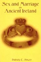 Sex and Marriage in Ancient Ireland 1856350622 Book Cover