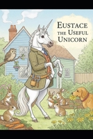 Eustace The Useful Unicorn B0FFBP5F92 Book Cover