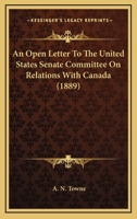 An Open Letter To The United States Senate Committee On Relations With Canada 3337154751 Book Cover