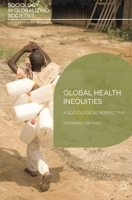 Global Health Inequities: A Sociological Perspective (Sociology for Globalizing Societies) 0230304389 Book Cover