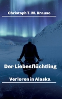 Der Liebesflüchtling: Verloren in Alaska 3347356527 Book Cover