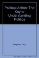 Political Action: Key To Understanding Politics 0804008353 Book Cover