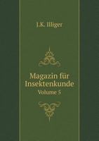 Magazin für Insektenkunde Volume 5 5519057842 Book Cover