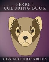 Ferret Coloring Book: 30 Simple Hand Drawn Easy Line Sketch Ferret Coloring Pages. 1987647181 Book Cover