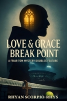 Love & Grace + Break Point: A Friar Tom Mystery Doubles Feature B0FNRRTF2W Book Cover
