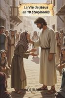 La vie de Jésus en 10 Storybooks: Un voyage illustré à travers la vie du Fils de Dieu (French Edition) B0G4K31LF8 Book Cover