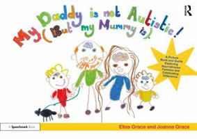 My Daddy is Not Autistic (But My Mummy is): A Picture Book Exploring Neurodiverse Families and Celebrating Difference 1041155484 Book Cover